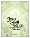 Jesus Shall Reign