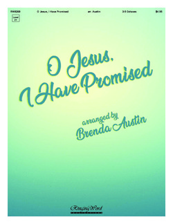 O Jesus I Have Promised