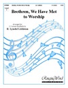 Brethren We Have Met to Worship