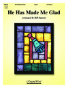 He Has Made Me Glad